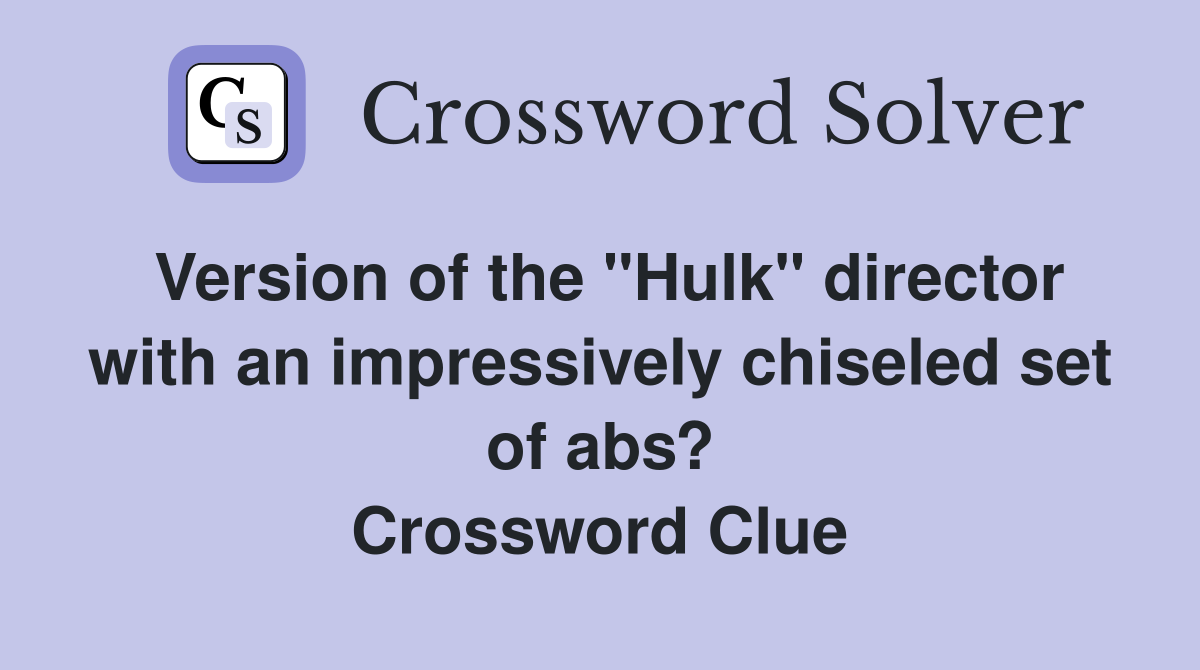 Version of the "Hulk" director with an impressively chiseled set of abs